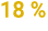 18 %