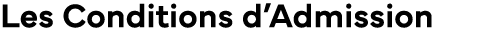 Les Conditions d’Admission 
