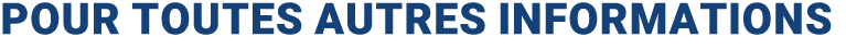 Pour toutes autres informations
