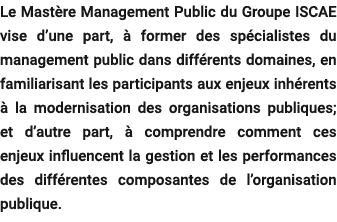 Le Mast re Management Public du Groupe ISCAE vise d’une part,  former des sp cialistes du management public dans dif...