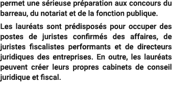permet une s rieuse pr paration aux concours du barreau, du notariat et de la fonction publique. Les laur ats sont pr...