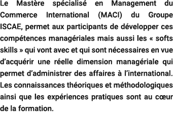 Le Mast re sp cialis en Management du Commerce International (MACI) du Groupe ISCAE, permet aux participants de d ve...