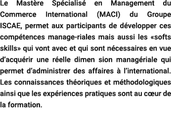 Le Mast re Sp cialis en Management du Commerce International (MACI) du Groupe ISCAE, permet aux participants de d ve...