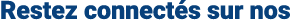 Restez connect s sur nos