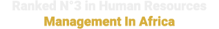 Ranked N°3 in Human Resources Management In Africa 