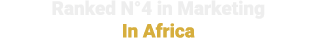 Ranked N°4 in Marketing In Africa 