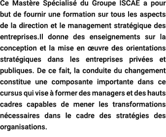 Ce Mast re Sp cialis du Groupe ISCAE a pour but de fournir une formation sur tous les aspects de la direction et le ...