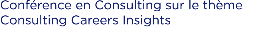 Conf rence en Consulting sur le th me Consulting Careers Insights
