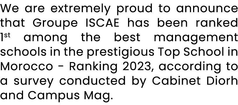 We are extremely proud to announce that Groupe ISCAE has been ranked 1st among the best management schools in the pre...