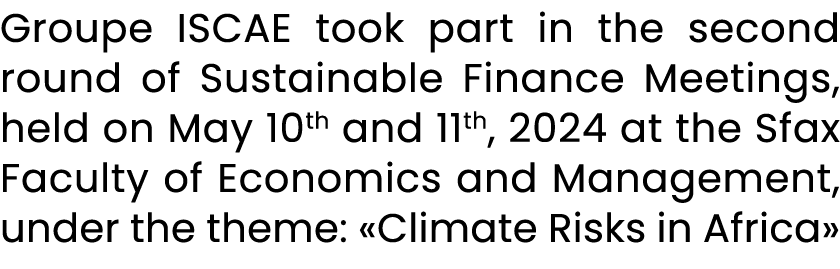 Groupe ISCAE took part in the second round of Sustainable Finance Meetings, held on May 10th and 11th, 2024 at the Sf...