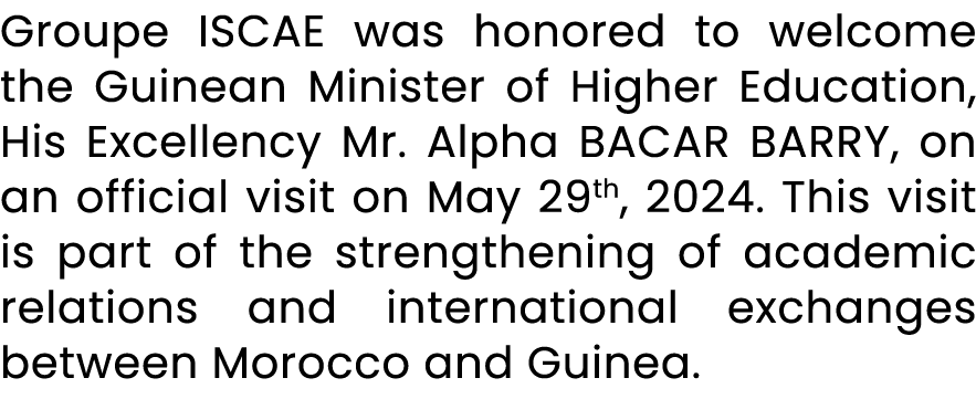 Groupe ISCAE was honored to welcome the Guinean Minister of Higher Education, His Excellency Mr. Alpha BACAR BARRY, o...