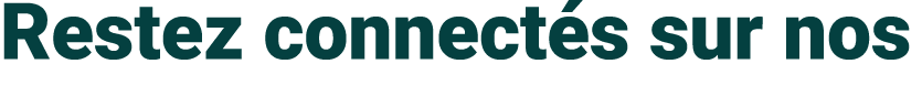 Restez connect s sur nos