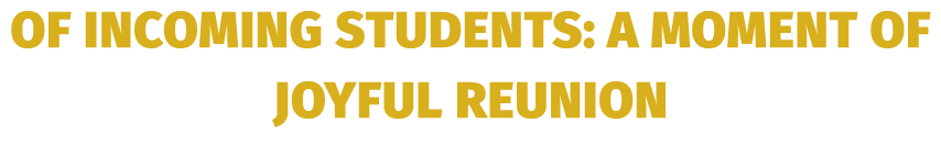 of Incoming students: A moment of joyful reunion