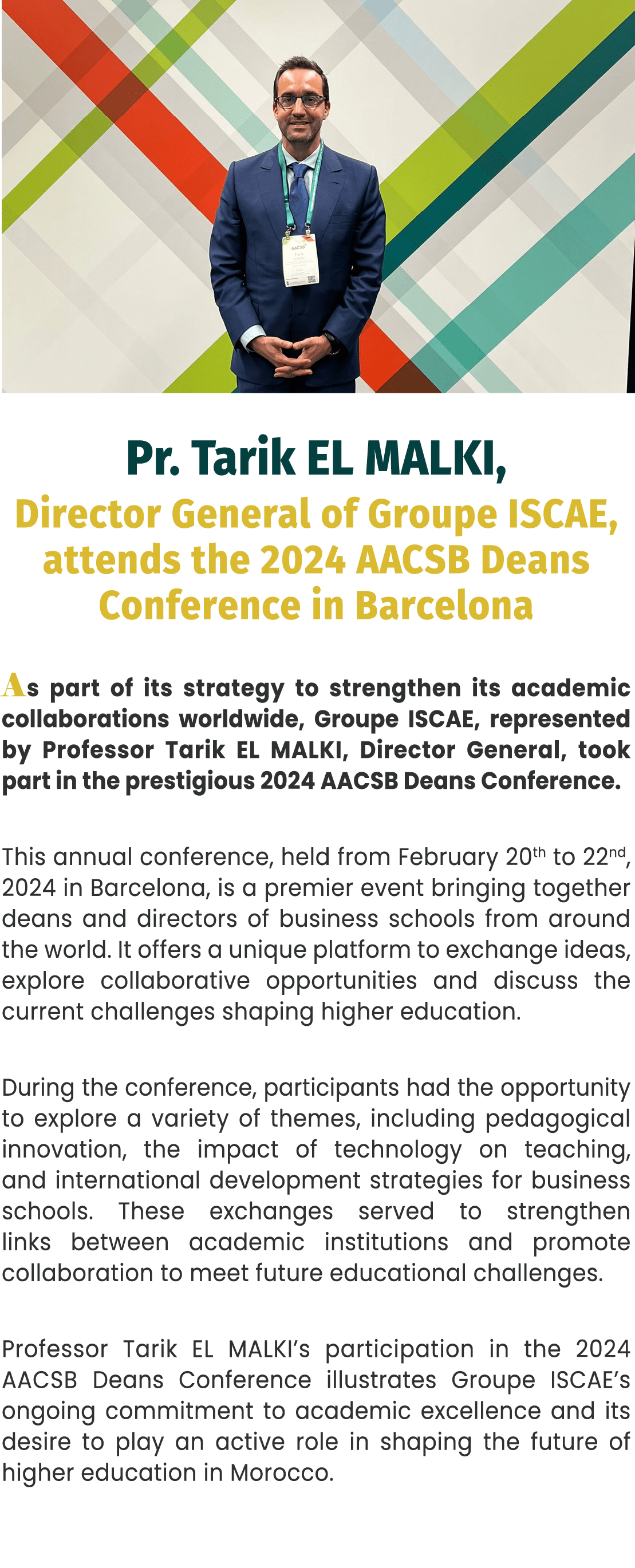 ￼ Pr. Tarik EL MALKI, Director General of Groupe ISCAE, attends the 2024 AACSB Deans Conference in Barcelona As part ...