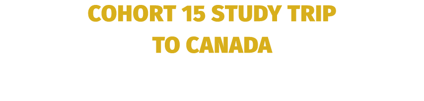 Cohort 15 study trip to Canada
