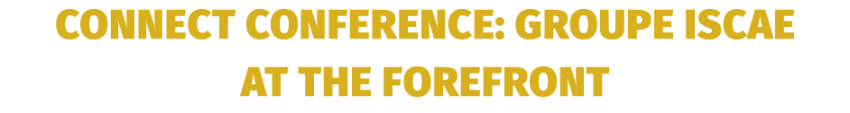 Connect Conference: Groupe ISCAE at the forefront