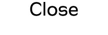 Close