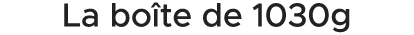 La bo te de 1030g 