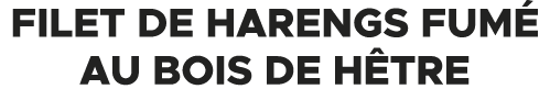 Filet de harengs fum au bois de h tre