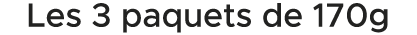 Les 3 paquets de 170g 