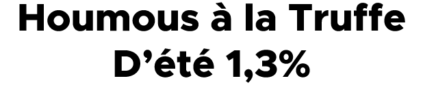 Houmous  la Truffe D’ t  1,3%