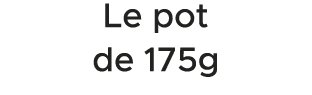Le pot de 175g 
