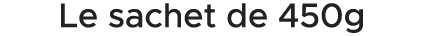 Le sachet de 450g 