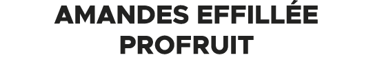 Amandes effill e PROFRUIT 