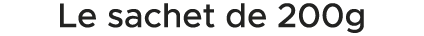 Le sachet de 200g 
