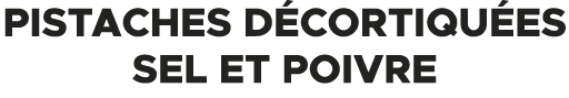 Pistaches d cortiqu es sel et poivre