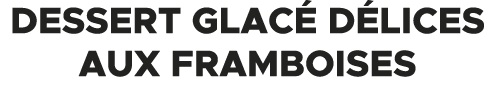 Dessert glac D lices aux framboises 
