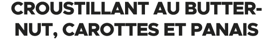 Croustillant au butternut, carottes et panais 