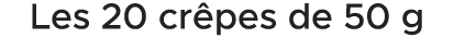 Les 20 cr pes de 50 g 