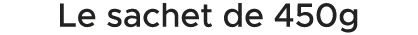 Le sachet de 450g 