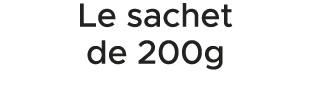 Le sachet de 200g 