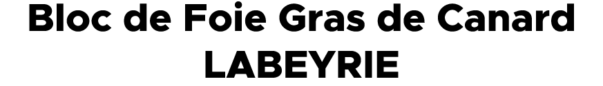 Bloc de Foie Gras de Canard LABEYRIE 