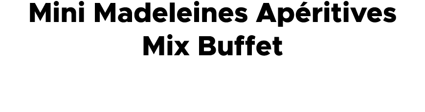 Mini Madeleines Ap ritives Mix Buffet
