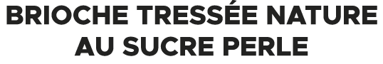 Brioche tress e nature au sucre perle