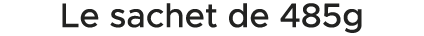Le sachet de 485g 