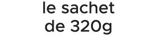 le sachet de 320g 