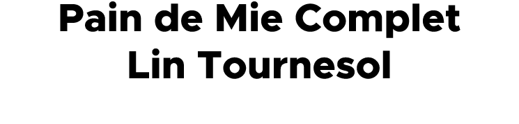 Pain de Mie Complet Lin Tournesol