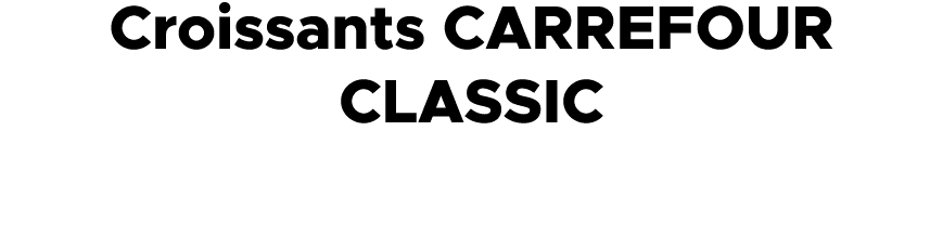 Croissants CARREFOUR CLASSIC