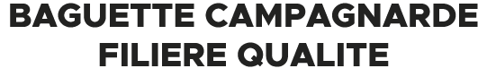 Baguette campagnarde FILIERE QUALITE