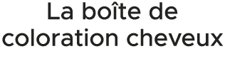 La bo te de coloration cheveux 