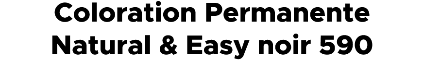 Coloration Permanente Natural & Easy noir 590