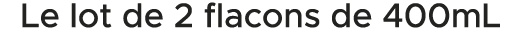 Le lot de 2 flacons de 400mL 