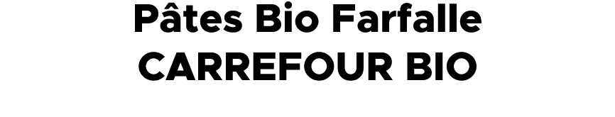 P tes Bio Farfalle CARREFOUR BIO 