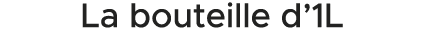 La bouteille d’1L 
