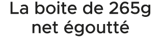 La boite de 265g net goutt  