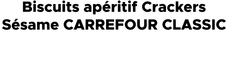 Biscuits ap ritif Crackers S same CARREFOUR CLASSIC 